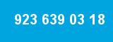 923 639 03 18